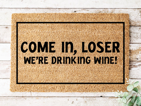 Come in Loser We're Drinking Wine Doormat
