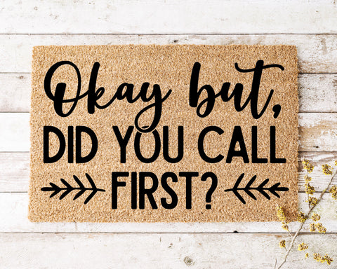 Okay but, Did you call first?  Doormat