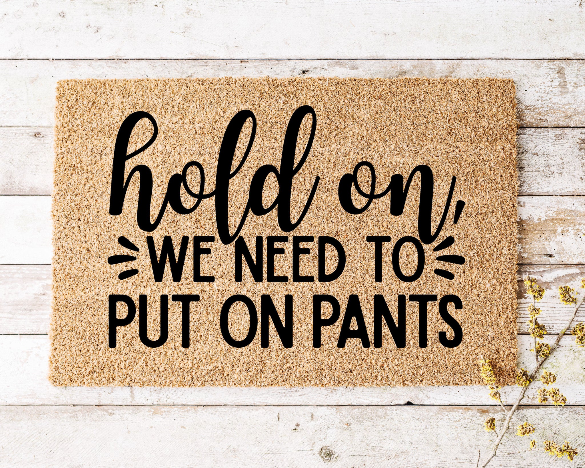 Hold on, We need to put on Pants Doormat